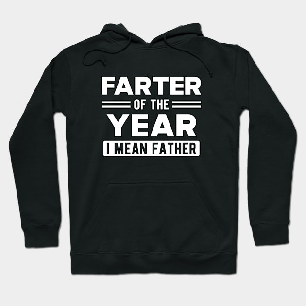 Father - Farter of the year I mean father Hoodie by KC Happy Shop